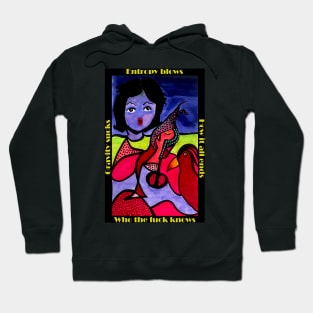 Gravity Sucks Entropy Blows Hoodie